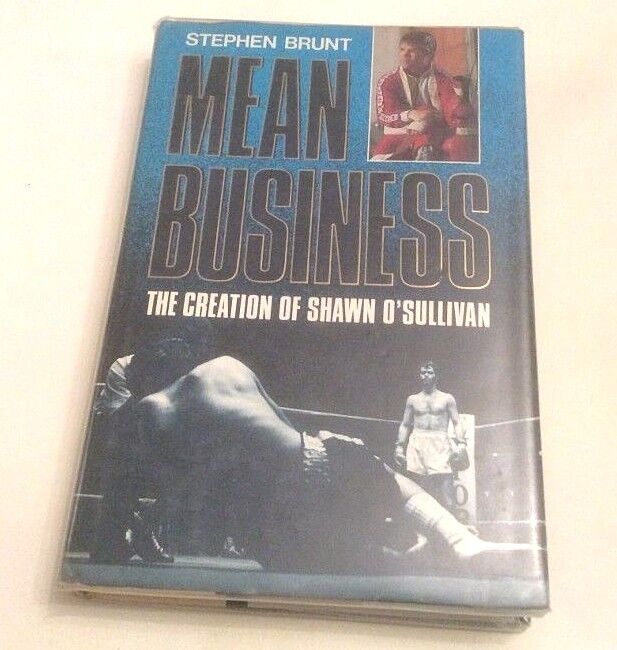 Mean Business The Creation of Shawn O'Sullivan First Ed 1987