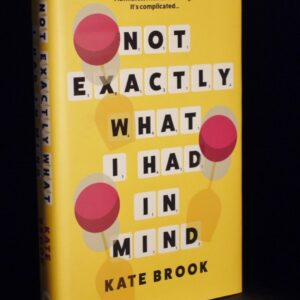 **Signed As New ** Kate Brook Not Exactly What I Had In Mind 1st UK Edition 2022