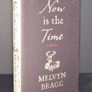 **Signed As New ** Melvyn Bragg Now Is The Time 1st/1st 2015