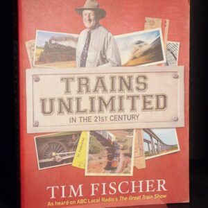 * Rare Signed * Tim Fischer Trains Unlimited  First Edition 2011