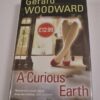 ** Signed Copy ** Gerard Woodward A Curious Earth First Edition