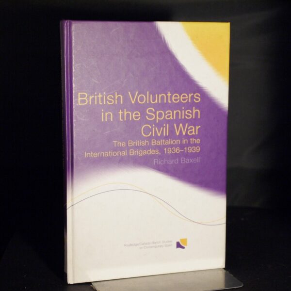 * Signed Copy * Richard Baxell British Volunteers in The Spanish Civil War 2004