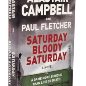 * Signed Copy * Alastair Campbell & Paul Fletcher Saturday Bloody Saturday 1st