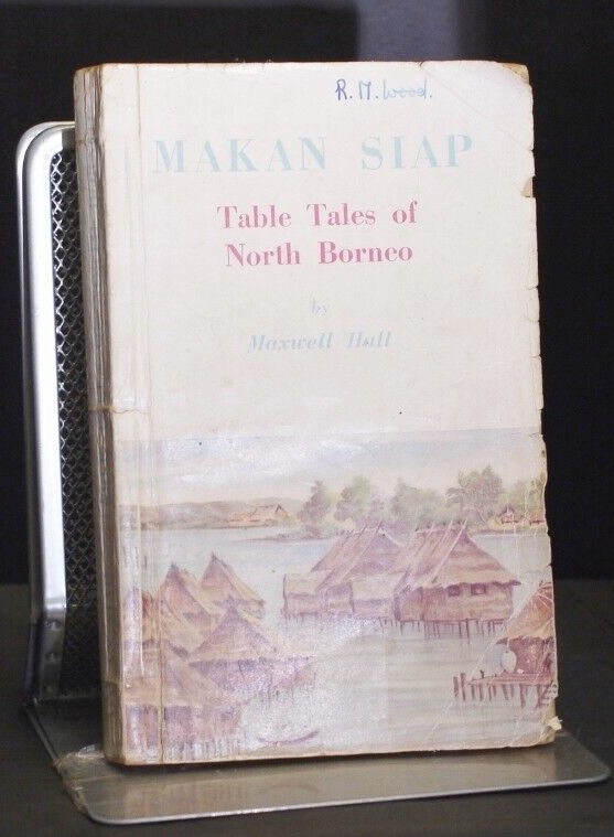 * Rare * Makan Siap Table Tales of North Borneo by Maxwell Hall 1st Edition 1950