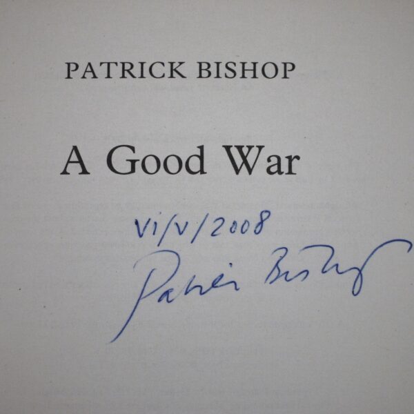 ** Signed Ltd Edition No 4 of 100 Copies ** Patrick Bishop A Good War 2008 - Image 3