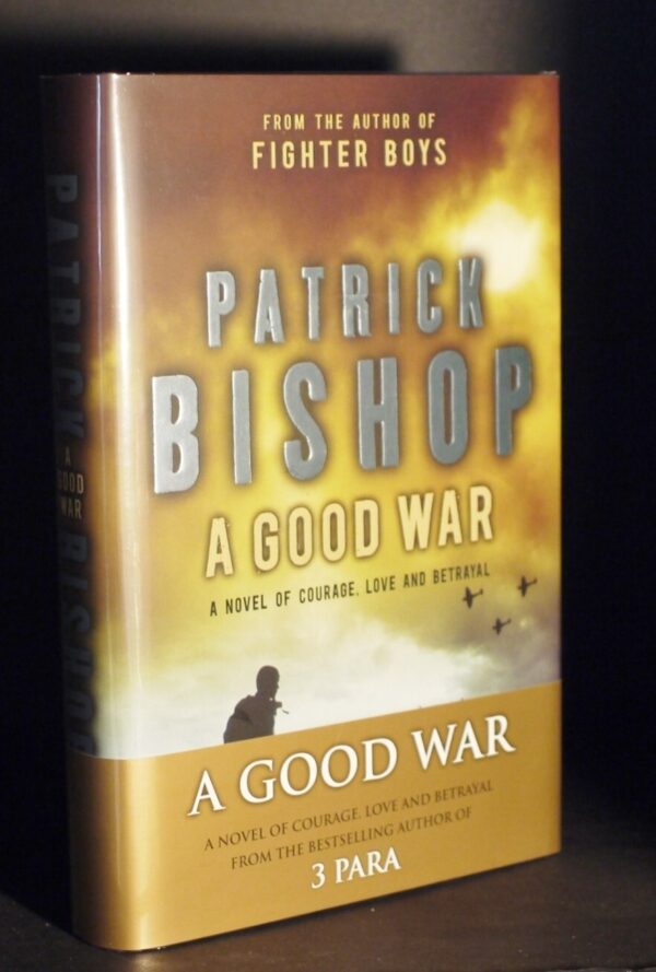 ** Signed Ltd Edition No 4 of 100 Copies ** Patrick Bishop A Good War 2008