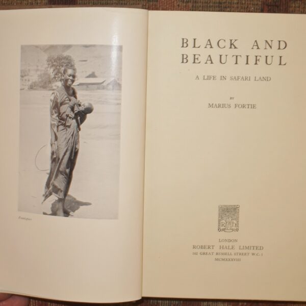Marius Fortie Black and Beautiful Life in Safari Land 1st Edition 1938 - Image 9