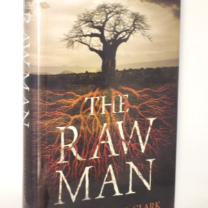 * Signed Copy As New * The Raw Man by George Makana Clark 1st/1st 2011