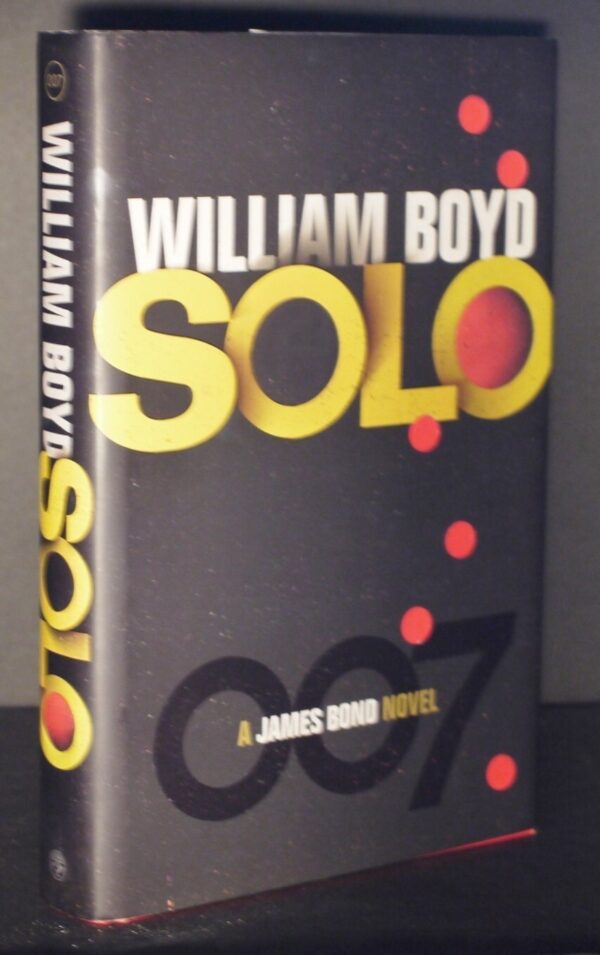 *  Signed Copy * William Boyd Solo A James Bond Novel 1st/1st 2013 - Image 5