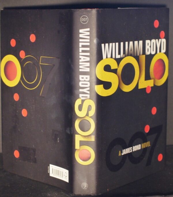 *  Signed Copy * William Boyd Solo A James Bond Novel 1st/1st 2013