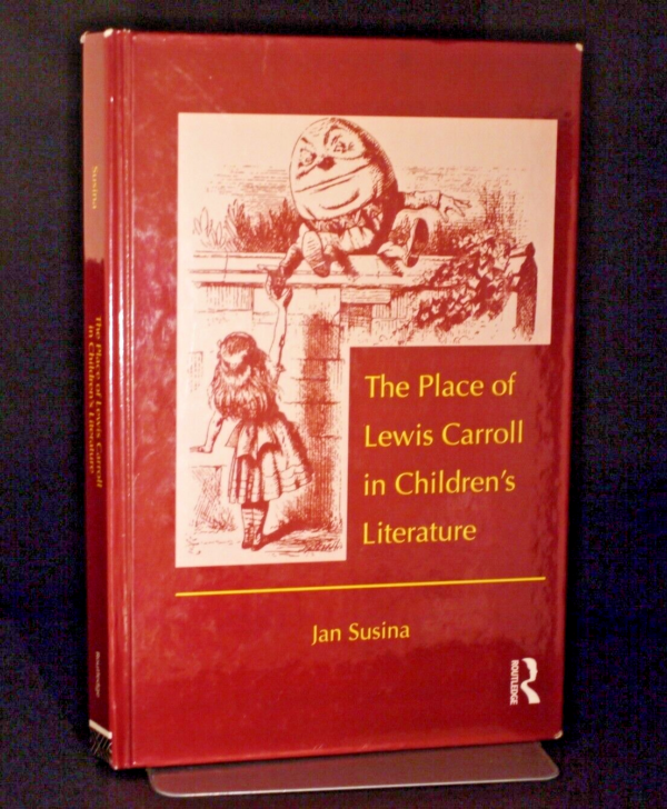 The Place of Lewis Carroll Children's Literature by Jan Susina 1st Edition 2010